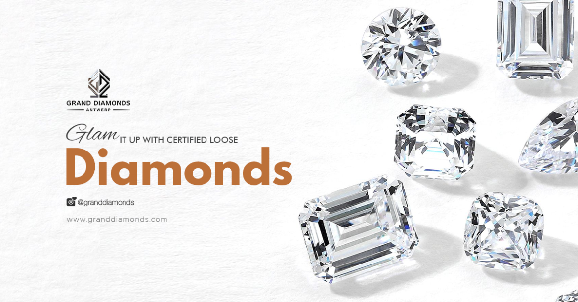 Why To Go For Certified Loose Diamonds? - Grand Diamonds Blog