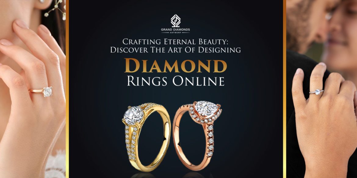 Discover the Art of Designing Diamond Rings Online