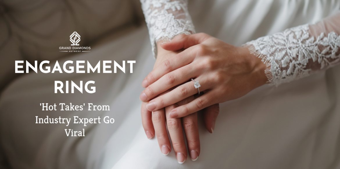 Engagement Ring 'Hot Takes' From Industry Expert Go Viral