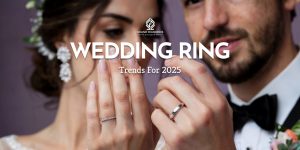 Wedding Ring Trends for 2025