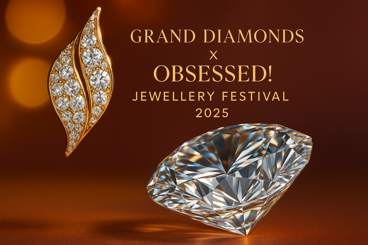Celebrate the Glow of Luxury and Art: Grand Diamonds x OBSESSED! Jewellery Festival 2025